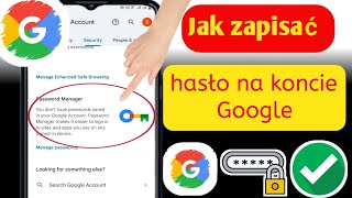 Jak zapisać hasło na koncie Google 2024 [upl. by Bohaty]