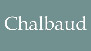 How to Pronounce Chalbaud Correctly in French [upl. by Aniloj]