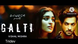 Galti New Song  Mix Song Galti  songs goodvibes tseries tridevmanjhi [upl. by Yekcor]