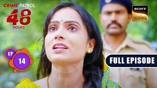 शिकस्त  Crime Patrol 48 Hours  Ep 14  Full Episode  26 July 2023 [upl. by Venetis]