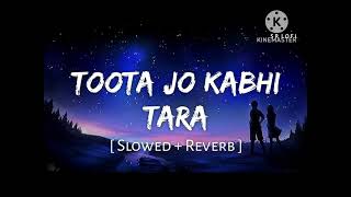 TOOTA JO KABHI TARA Slowed reverb audioeffect 8D slowedreverb lovestatus mashup sadstatus [upl. by Nettie111]