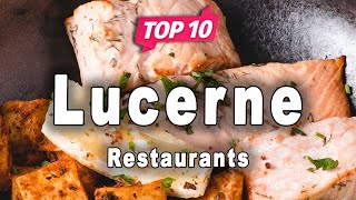 Top 10 Restaurants to Visit in Lucerne  Switzerland  English [upl. by Nelag]