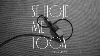 SE HOJE ME TOCA LIVE SESSION [upl. by Naesed]