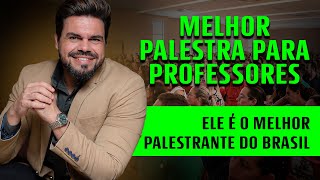 PALESTRA DE MOTIVAÃ‡ÃƒO PARA PROFESSORES  A MELHOR DO BRASIL [upl. by Chader]