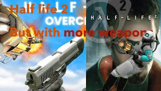 Half life 2 but with overcharged weapons Gameplay [upl. by Giordano]