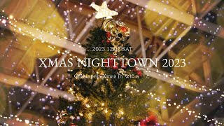 XMAS NIGHTTOWN 2023 [upl. by Duax]