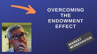 Overcoming the Endowment Effect [upl. by Orit]