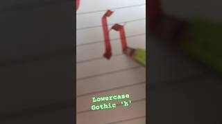 How to write Lowercase Gothics h calligraphy handwriting art artist [upl. by Armalla]