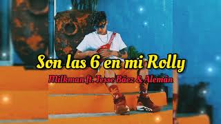 Milkman ft Jesse Báez amp Alemán  Son las 6 en mi Rolly Preview completa [upl. by Swarts706]