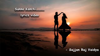 Suna Kanchi  Sajjan Raj Vaidya lyrics [upl. by Sezen]