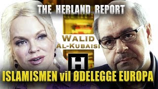 Islamismen vil erobre Europa  Walid alKubaisi Herland Report TV [upl. by Fowler131]