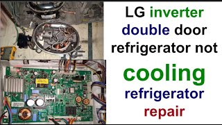 LG inverter double door refrigerator not cooling working refrigerator repair [upl. by Atsed561]