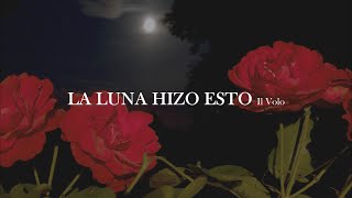 Il Volo  La luna hizo esto letra [upl. by Nuawad600]