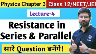 Chapter3 Lecture4  Series and Parallel combination of resistance Numerical  Class12 JEE NEET CBSE [upl. by Nadnal733]