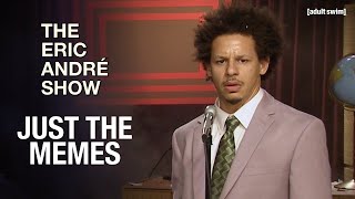 Just the Memes  The Eric Andre Show  adult swim [upl. by Daffie]