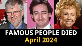 Famous People Who Died In April 2024 [upl. by Aohk]