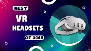 Best VR Headset Of 2024 [upl. by Bocoj]