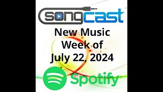 SongCast New Music  Week of July 22 2024 [upl. by Corby]