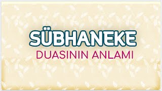 Sübhaneke Duasının Anlamı  Türkçe Meal [upl. by Esilehs]