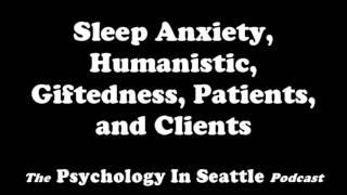 Sleep Anxiety Humanistic Giftedness Patients and Clients [upl. by Ahcila945]