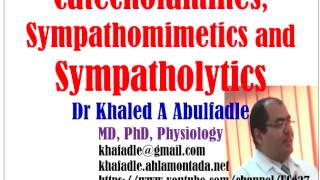 Catecholamines Sympathomimetics and Sympatholytics 42015 by Dr Khaled A Abulfadle [upl. by Tonina827]