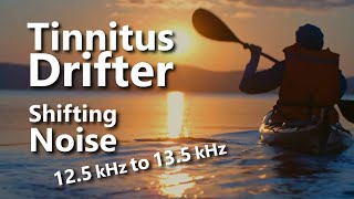 Tinnitus Drifter 125 kHz to 135 kHz Noise Masking to Float Away [upl. by Talanian]