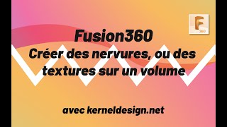 Fusion 360 créer des nervures ou moletage sur un volume [upl. by Nerraw]