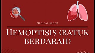 Hemoptisis Batuk Berdarah  Definisi Etiologi Patofisiologi Diagnosis Tatalaksana [upl. by Shepp]