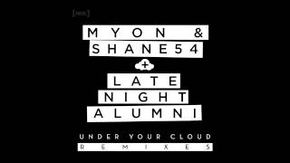 Myon amp Shane 54 with Late Night Alumni  Under Your Cloud Tom Swoon Remix [upl. by Gardiner]