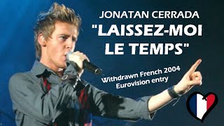 ESC 2004 Jonatan Cerrada — quotLaissezmoi le tempsquot Withdrawn French entry bad quality 🇫🇷 [upl. by Spalla]