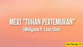 MERI quotTuhan  Whllyano Feat Lean Slim Pertemukanquot Lirik Lagu Terpopuler Paling di Cari trending [upl. by Neih21]