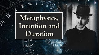 Henri Bergson Metaphysics Intuition and Duration [upl. by Malvin]