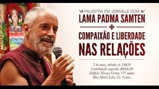 Lama Padma Samten – Compaixão e liberdade nas relações [upl. by Aivatnuhs]