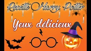 Recette Harry Potter Yeux délicieux  Très facile [upl. by Murtagh]