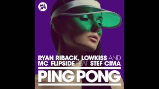 Ryan Riback Lowkiss amp MC Flipside  Ping Pong ft Stef Cima Lesware Remix [upl. by Maure268]