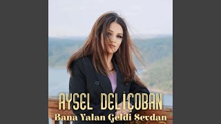 Bana Yalan Geldi Sevdan [upl. by Moyna]