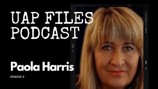 UAP Files Podcast S1E9  Paola Harris [upl. by Nelly]