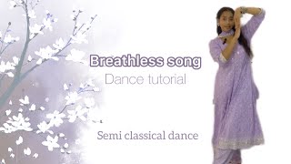 Breathless song  Dance Tutorial  Semi Classical dance [upl. by Markland757]