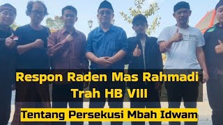 Respon Raden Mas Rahmadi Trah HB 8 Tentang Persekusi Mbah Idwam [upl. by Yecac]