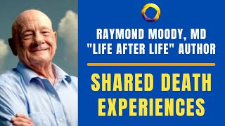 Raymond Moody on Shared Death Experiences [upl. by Eidob218]