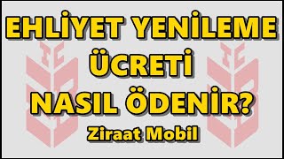 Ziraat Bankası Sürücü Belgesi Yenileme Harcı  Ehliyet Değiştirme Ücreti Ödemesi Nasıl Yapılır [upl. by Salbu]