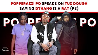 Popperazzi Po Speaks On Tuz Dough Saying DTHANG Is A RAT P3 [upl. by Ainoloppa]