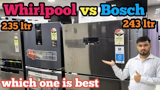 Whirlpool 235 ltr VS Bosch 243 ltr comparison Reviewwhich one is best Refrigerator [upl. by Snook]