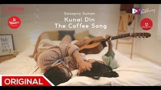 Kunai Din The Coffee Song  Swoopna Suman Music Video [upl. by Sandra55]