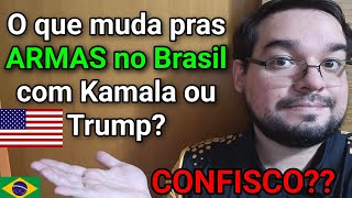 O que muda pras ARMAS no Brasil com Kamala ou Trump Confisco é REAL nos EUA [upl. by Filemon855]