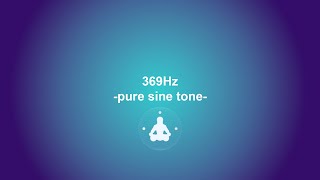 369 Hz Pure Sine Tone Stereo [upl. by Nittirb]