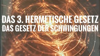 Das 3 Hermetische Gesetz 🧘‍♀️🧘‍♀️ Das Gesetz der Schwingungen 💚 Hermetica [upl. by Manus]