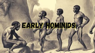 The Emergence of Early Hominids Tracing Our Ancestral Roots [upl. by Aisatsanna]