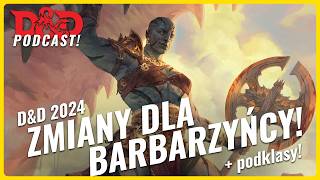 NOWY BARBARZYŃCA Wszystkie zmiany w DnD 2024  Dungeons amp Dragons Podcast [upl. by Vernier520]