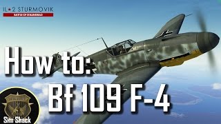 How to Bf 109 F4  IL2 Battle of Stalingrad [upl. by Elonore]